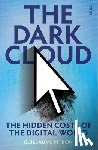 Pitron, Guillaume - The Dark Cloud: The Hidden Costs of the Digital World