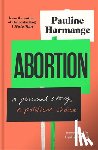 Harmange, Pauline - Abortion: A Personal Story, a Political Choice