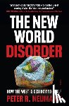 Neumann, Peter R. - The New World Disorder: How the West Is Destroying Itself