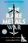 Pitron, Guillaume - The Rare Metals War: The Dark Side of Clean Energy and Digital Technologies: Updated Edition