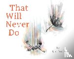 Bartlett, T C - That Will Never Do