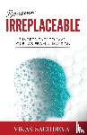 Sachdeva, Vikas - Become Irreplaceable