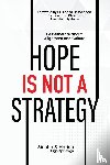 Bhamidipati, Sirisha, Bhamidipati, Harish - Hope Is Not A Strategy
