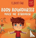 Cole, Elizabeth - Body Boundaries Make Me Stronger