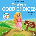 Cole, Elizabeth - My Way to Good Choices