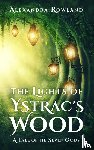 Rowland, Alexandra - The Lights of Ystrac's Wood