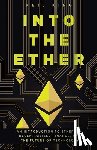 King, Neil - Into the Ether: A Beginner's Q&A Guide to Ethereum