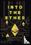 King, Neil - Into the Ether: A Beginner's Q&A Guide to Ethereum