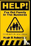Roberts, Hugh B. - Help! I've Got Family in the Business