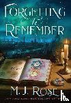 Rose, M. J. - Rose, M: Forgetting to Remember