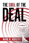 Morgenstern, Marc H. - The Soul of the Deal: Creative Frameworks for Buying, Selling, and Investing in Any Business