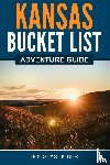 Huber, Douglas - Kansas Bucket List Adventure Guide