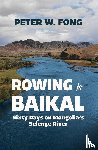 Fong, Peter W - Rowing to Baikal