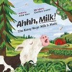 Starr, Abbe - Ahhh, Milk!: The Many Ways Milk Is Made