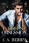 Berry, C. S. - Indecent Obsession