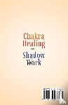 Woods, Delphina - Chakra Healing with Shadow Work