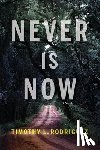 Rodriguez, Timothy L - Never is Now