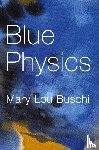 Buschi, Mary Lou - Blue Physics