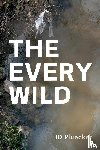 Pluecker, Jd - The Every Wild