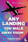 O'Harra, Dawn - Any Landing You Walk Away From...