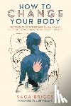 Briggs, Saga - How to Change Your Body