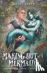 Mack, Hazel - Making Out With Mermaids: A Small Town Monster Romance