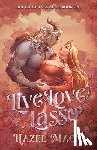 Mack, Hazel - Live Love Lasso: A Small Town Monster Cowboy RomCom