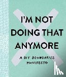 Clark, M. H. - I'm Not Doing That Anymore: A DIY Boundaries Manifesto