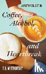 Wittkofsky, T. B. - Coffee, Alcohol, and Heartbreak
