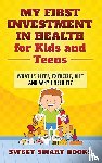 Smart Books, Sweet - My First Investment in Health for Kids and Teens