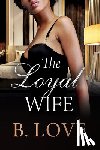 Love, B. - The Loyal Wife