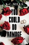 Mills, K.C. - You Could Do Damage
