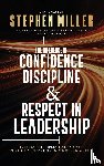 Miller, Stephen - The Influence of Confidence, Discipline & Respect in Leadership