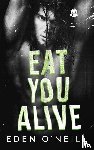 O'Neill, Eden - Eat You Alive