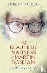 Hudson, Robert - The Beautiful Madness of Martin Bonham