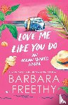 Freethy, Barbara - Love Me Like You Do