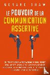 Shaw, Gerard - Le pouvoir de la communication assertive