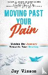 Vinson, Jay - Moving Past Your Pain