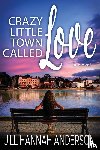 Anderson, Jill Hannah - Crazy Little Town Called Love