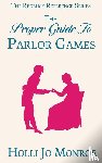 Monroe, Holli Jo - The Proper Guide to Parlor Games