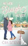 Stevens, Gia - Never Sleigh Never: An Enemies to Lovers Christmas Romcom