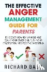Bass, Richard - The Effective Anger Management Guide for Parents