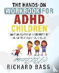 Bass, Richard - The Hands-On Workbook for ADHD Children