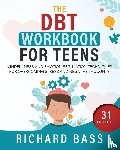 Bass, Richard - The DBT Workbook for Teens