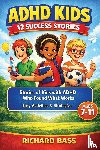 Bass, Richard - ADHD Kids 12 Success Stories