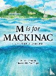 Klimczuk, Katy - M Is for Mackinac