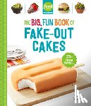  - Food Network Magazine The Big, Fun Book of Fake-Out Cakes