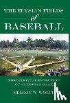 Wolff, Nelson W. - The Elysian Fields of Baseball: The Spiritual Evolution of America's Game