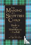 Morrison, Andrew - The Making of a Scottish Chief: Shakes and the Morrisons of Ruchdi
