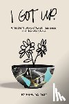 Daly, Brenda - I Got Up: A Mother's Story of Grief, Resilience, and Unending Love